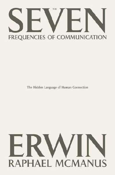 The Seven Frequencies of Communication: The Hidden Language of Human Connection
