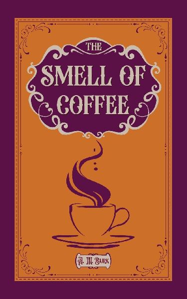 The Smell of Coffee: A Novella