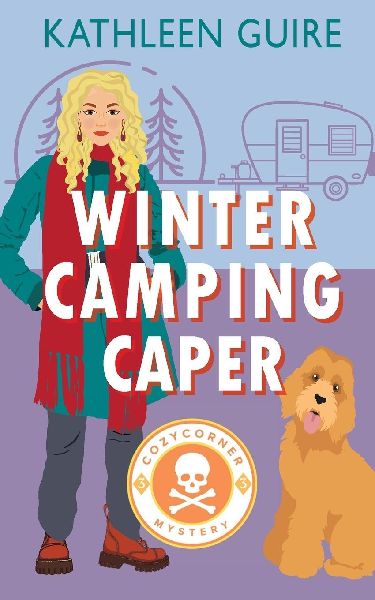 Winter Camping Caper: A Cozy Mystery of Murder, Secrets, and Survival in the Snow