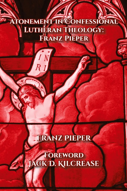 Atonement in Confessional Lutheran Theology: Franz Pieper