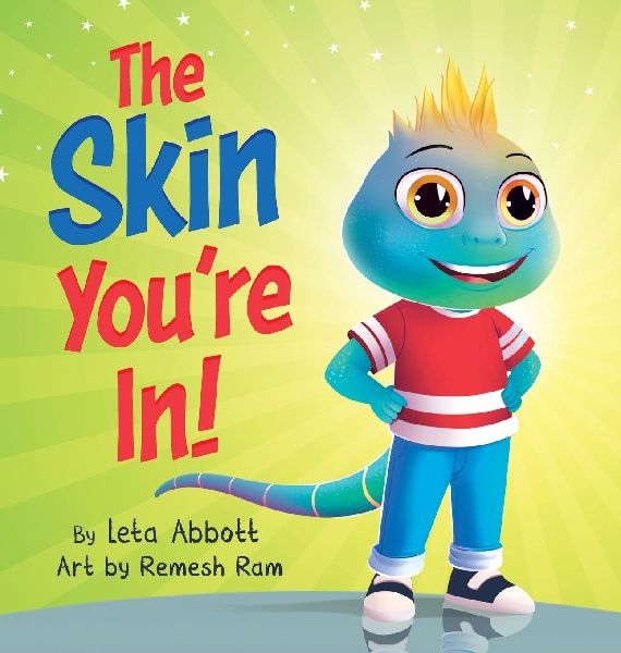 The Skin Youre In!: A Chameleons Tale of Self-Acceptance and Self-Love