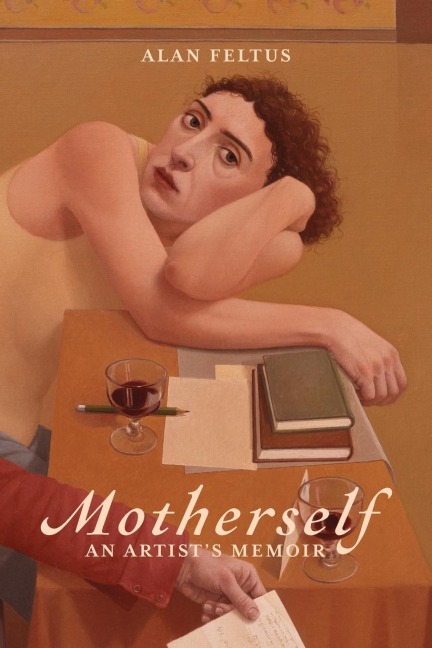 Motherself: an Artists Memoir
