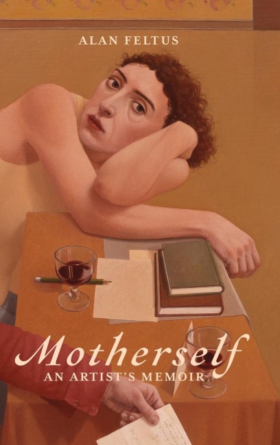 Motherself: an Artists Memoir