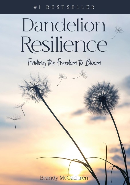 Dandelion Resilience: Finding the Freedom to Bloom