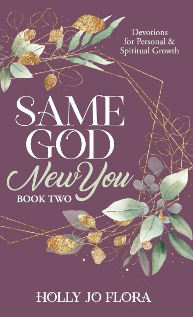 Same God, New You - Book Two: Devotions for Personal & Spiritual Growth