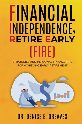 Financial Independence, Retire Early (FIRE) Strategies and Personal Finance Tips For Achieving Early Retirement