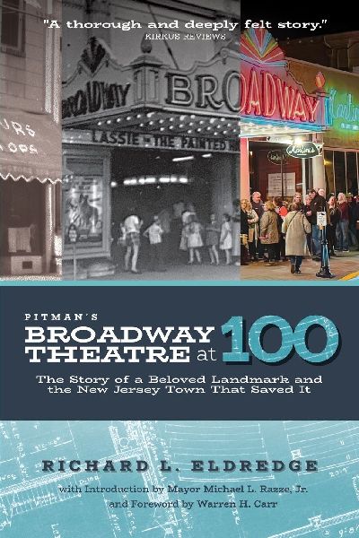 Pitmans Broadway Theatre at 100: The Story of a Beloved Landmark and the New Jersey Town That Saved It
