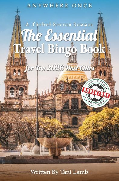 A Fútbol Soccer Summer-The Essential Travel Bingo Book for The 2026 Host Cities: Travel Should Be An Adventure-Let's Map It Together