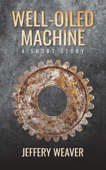 Well-Oiled Machine: A Short Story