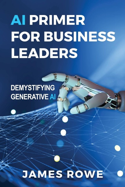 AI Primer For Business Leaders: Demystifying Generative AI