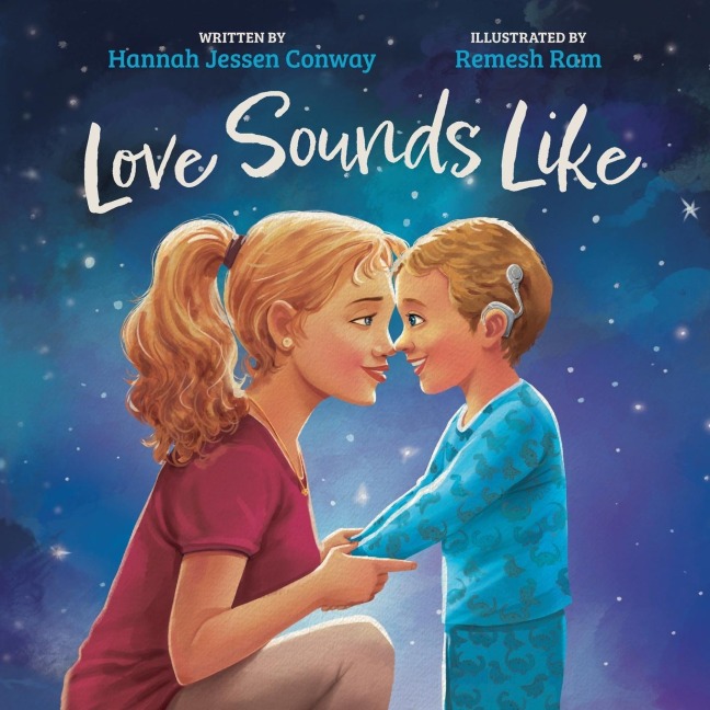 Love Sounds Like: A Childrens Bedtime Book About Hearing Loss and the Different Ways Kids Experience Love