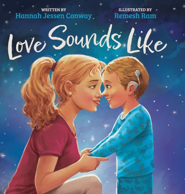 Love Sounds Like: A Childrens Bedtime Book About Hearing Loss and the Different Ways Kids Experience Love