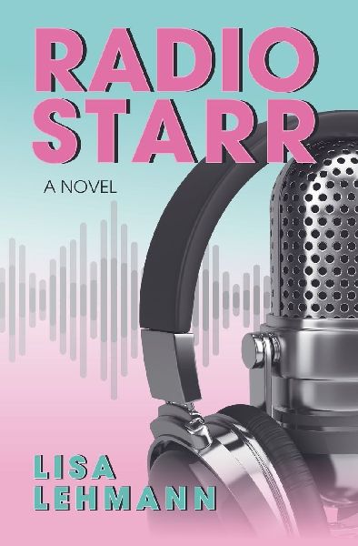 Radio Starr: A Music-Fueled Journey of Self Discovery, Love, and Womanhood in 1980s Radio