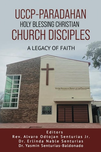 Uccp-Paradahan Holy Blessing Christian Church Disciples A Legacy of Faith