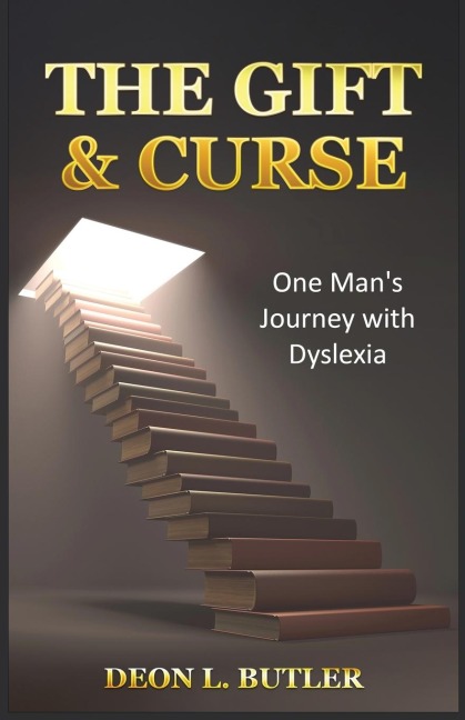 The Gift & Curse: One Mans Journey with Dyslexia