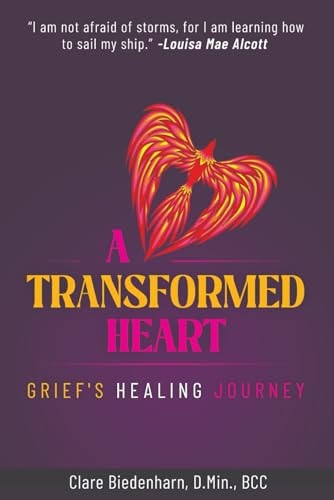 A Transformed Heart Grief's Healing Journey