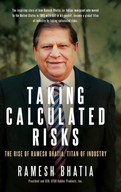 Taking Calculated Risks: The Rise of Ramesh Bhatia, Titan of Industry