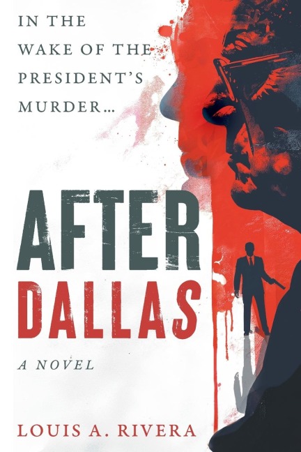 AFTER DALLAS: IN THE WAKE OF THE PRESIDENTS MURDER