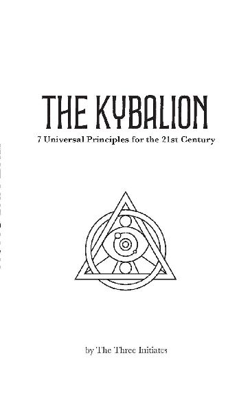 Kybalion Modern English - Edition 1: 7 Universal Principles for the 21st Century