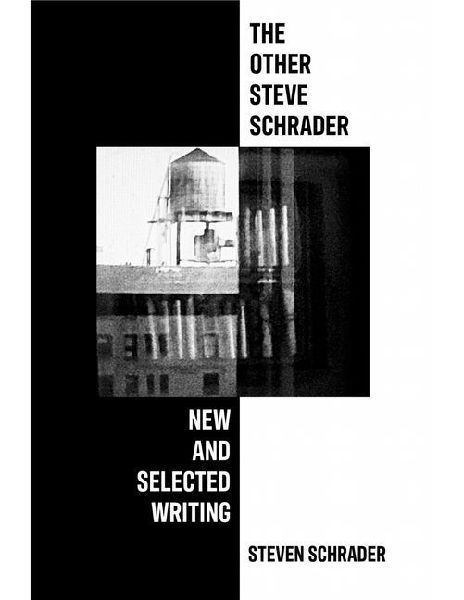 The Other Steve Schrader: New and Selected Writing