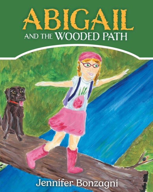 Abigail and The Wooded Path: A Childrens STEM Picture Book About Nature for Kids Ages 4-8