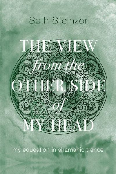 The View from the Other Side of My Head: My Education in Shamanic Trance