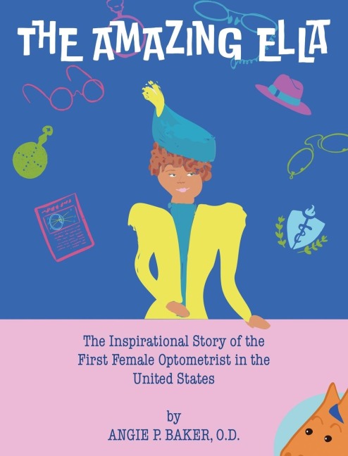 THE AMAZING ELLA: The Inspirational Story of the First Female Optometrist in the United States