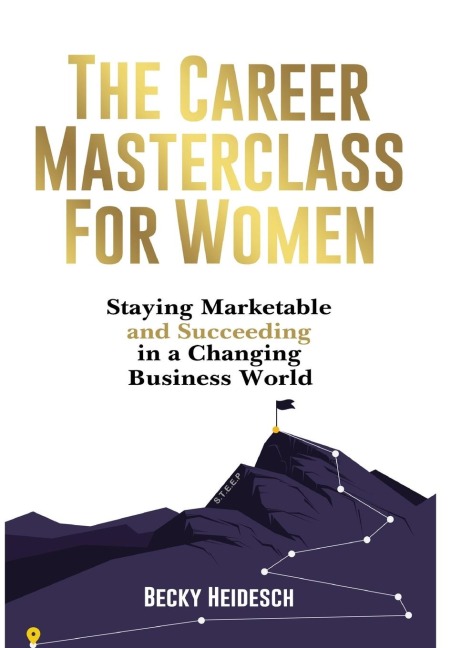 The Career Masterclass for Women: Staying Marketable and Succeeding in a Changing Business World