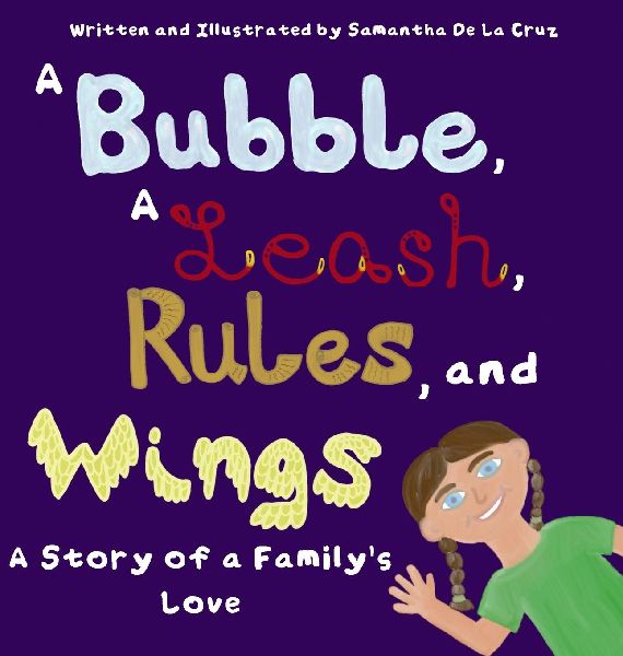 A Bubble, A Leash, Rules and Wings: A Story of a Familys Love