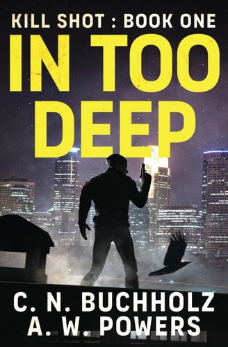 In Too Deep The Kill Shot Series Book One