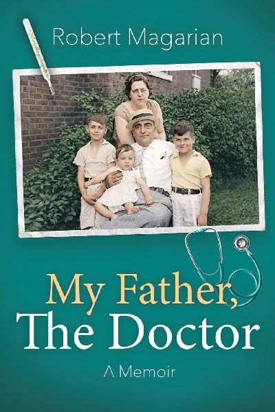 My Father, The Doctor: A Memoir