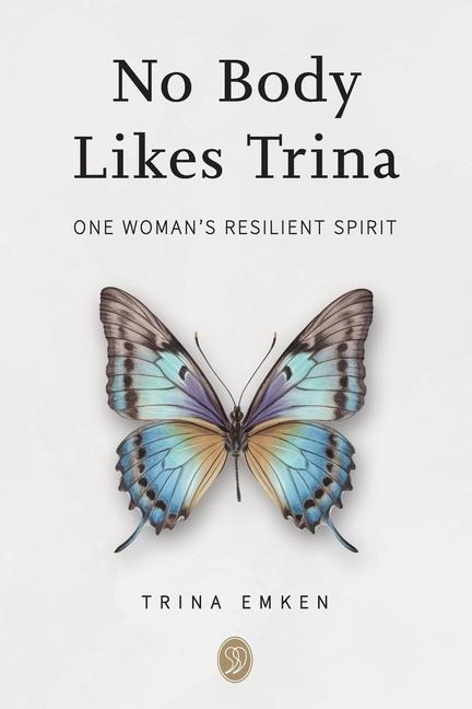 No Body Likes Trina: One Woman's Resilient Spirit