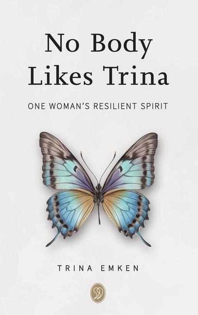 No Body Likes Trina: One Woman's Resilient Spirit