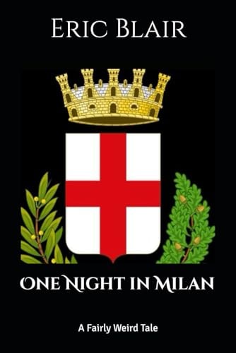 One Night in Milan A Fairly Weird Tale