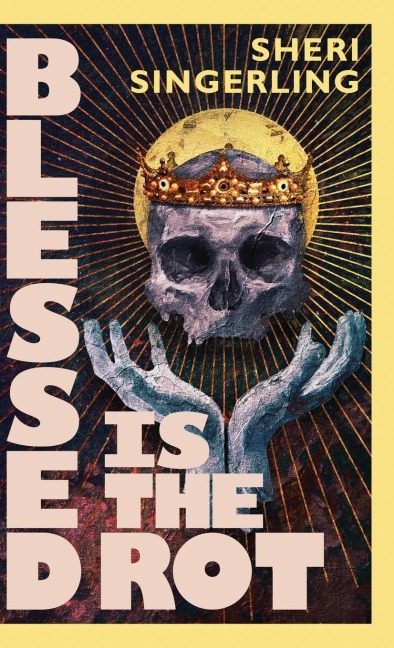 Blessed is the Rot