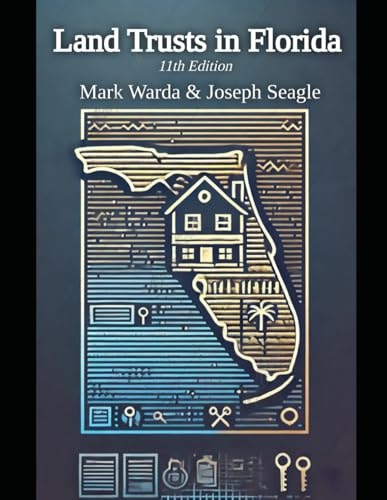 Land Trusts in Florida For Privacy, Liability Protection, Avoiding Probate, Ease of Ownership and 30 More Benefits