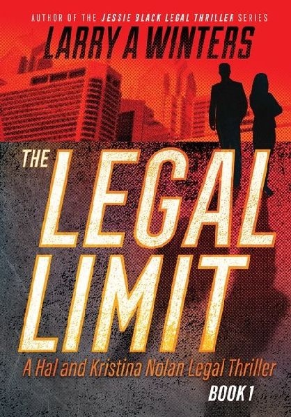 The Legal Limit: A Hal and Kristina Nolan Legal Thriller