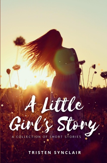 A Little Girls Story: A Collection of Short Stories