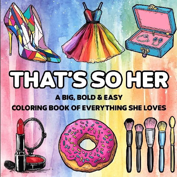 Thats So Her: A Big, Bold & Easy Coloring Book of Everything She Loves