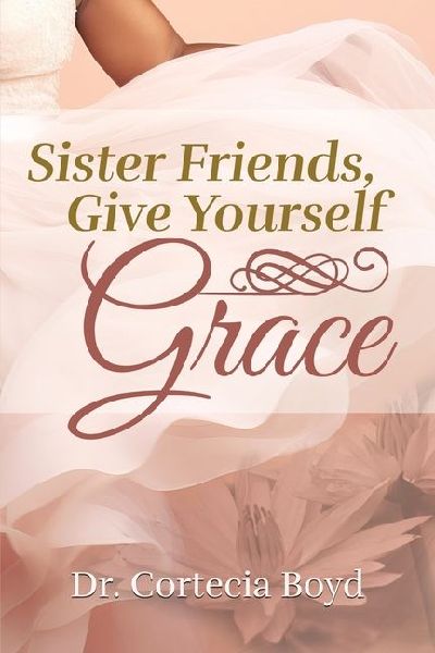 Sister Friends, Give Yourself Grace