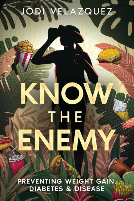 Know the Enemy: Preventing Weight Gain, Diabetes, & Disease