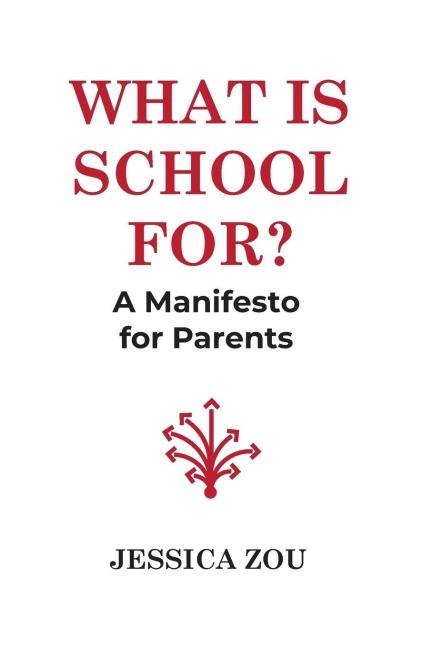 What Is School For?: A Manifesto for Parents