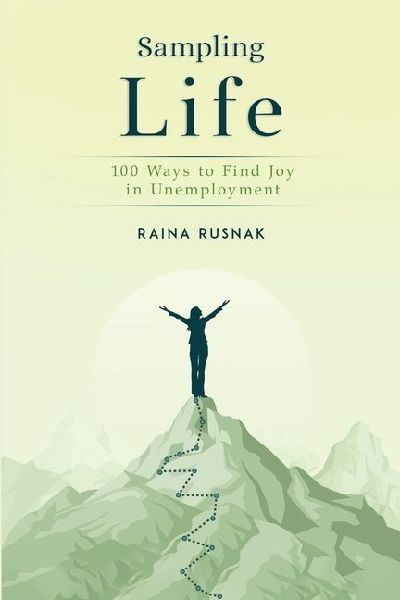 Sampling Life: 100 Ways to Find Joy in Unemployment
