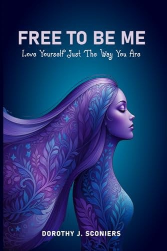 Free To Be Me Love Yourself Just The Way You Are