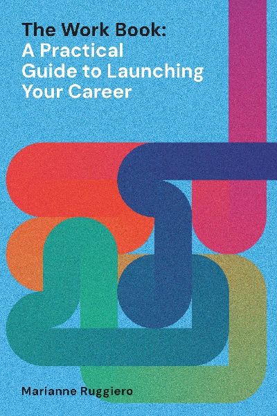The Work Book: A Practical Guide to Launching Your Career