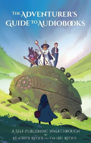 The Adventurers Guide to Audiobooks: A Self-Publishing Walkthrough