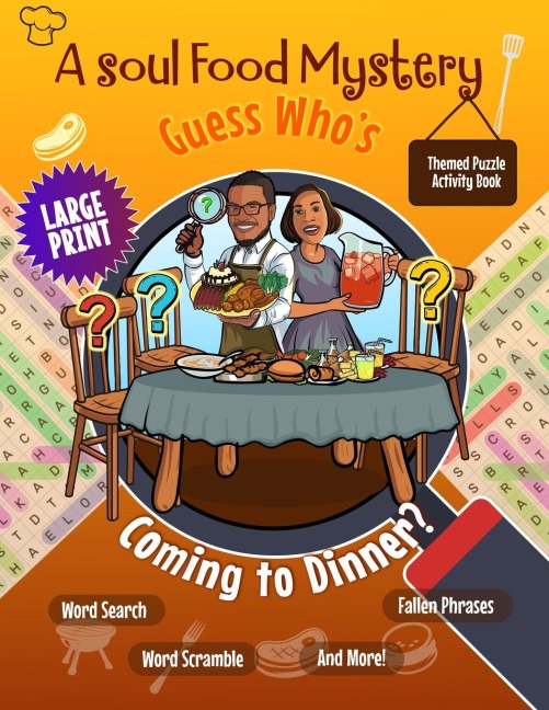 A Soul Food Mystery Guess Who's Coming to Dinner? Themed Large Print Puzzle Activity Book: Brain Games for Black African American Adults & Seniors