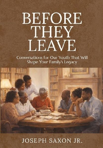 Before They Leave: Conversations for Our Youth That Will Shape Your Family's Legacy