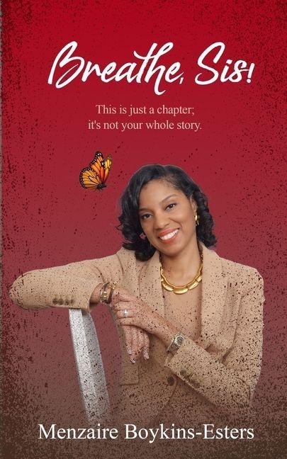 Breathe, Sis: This Is Just a Chapter; It's Not Your Whole Story
