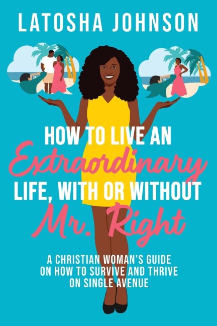 How to Live an Extraordinary Life, With or Without Mr. Right